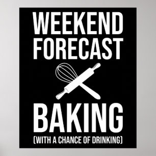 Weekend Forecast Baking With A Chance Of Drinking Poster