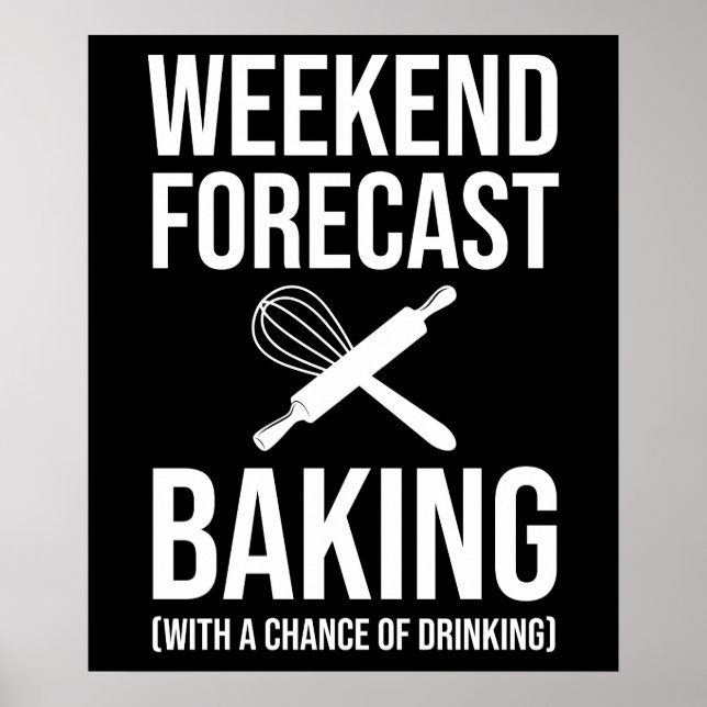Weekend Forecast Baking With A Chance Of Drinking Poster (Front)