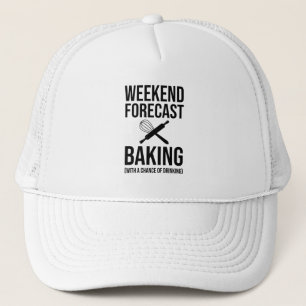 Weekend Forecast Baking With A Chance Of Drinking Trucker Hat