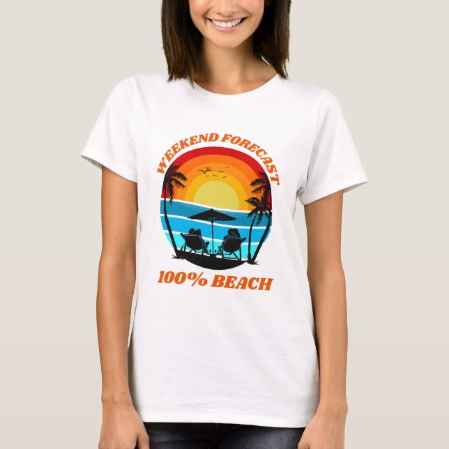 Weekend Forecast Beach Ocean Vibes T-Shirt (Front)