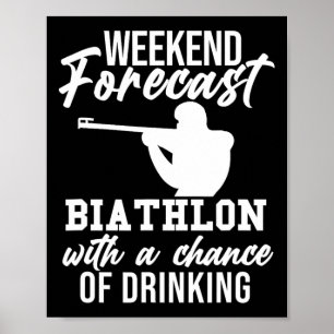 Weekend Forecast Biathlon Skiing Slogan Shooting B Poster
