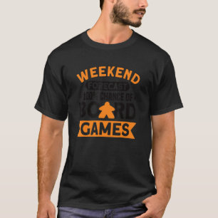 weekend forecast board game board gamer tabletop_1 T-Shirt