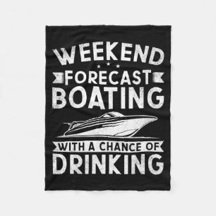 Weekend Forecast Boating With A Chance Of Drinking Fleece Blanket