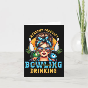 Weekend Forecast Bowling Chance Of Drinking Messy  Card