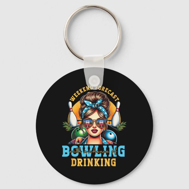 Weekend Forecast Bowling Chance Of Drinking Messy  Key Ring (Front)
