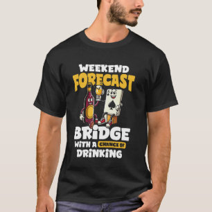 Weekend Forecast Bridge Player T-Shirt