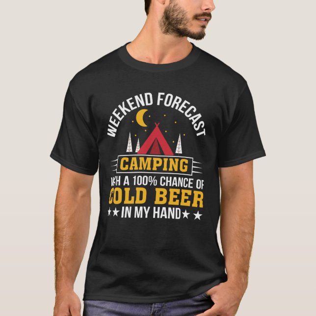 Weekend Forecast Camping Cold Beer In Hand T-Shirt (Front)