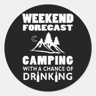 Weekend Forecast Camping With A Chance Of Drinking Classic Round Sticker