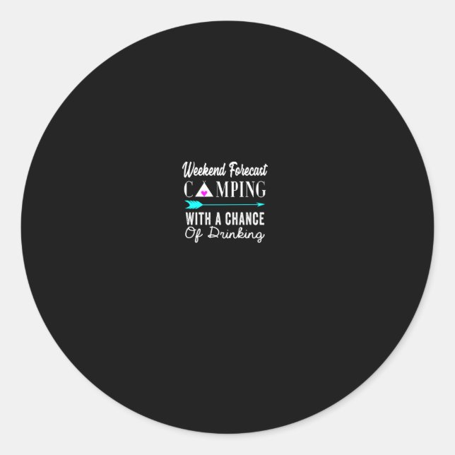Weekend Forecast Camping With A Chance Of Drinking Classic Round Sticker (Front)
