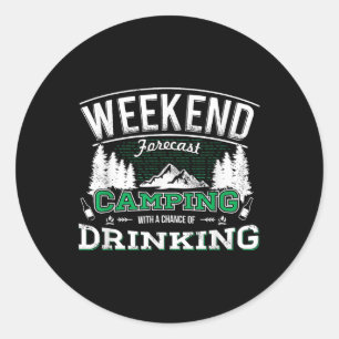Weekend Forecast Camping With A Chance Of Drinking Classic Round Sticker