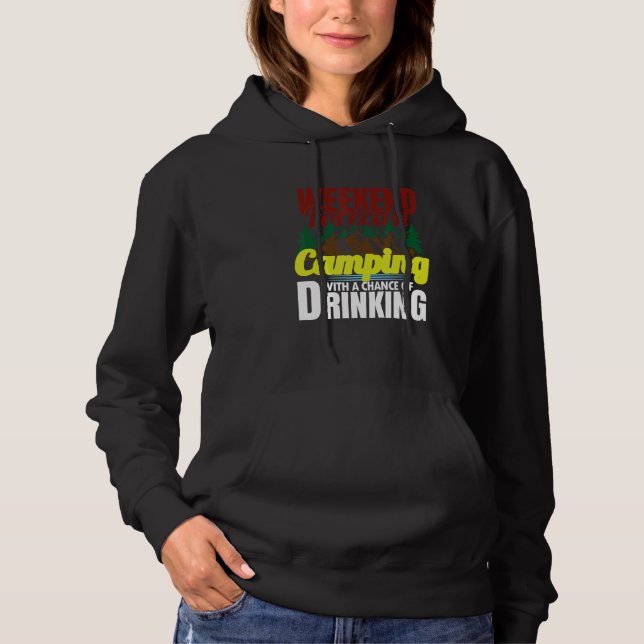 Weekend Forecast Camping With A Chance Of Drinking Hoodie (Front)