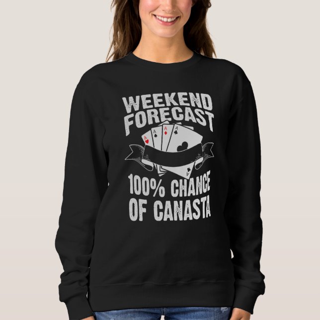 Weekend Forecast Canasta Cool 100 Chance Canasta P Sweatshirt (Front)