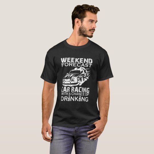 WEEKEND FORECAST CAR RACING T-Shirt