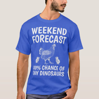 Weekend Forecast Chicken Farmer Chicken Lover Roos T-Shirt