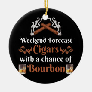 Weekend Forecast Cigars And Bourbon Scotch Ceramic Ornament