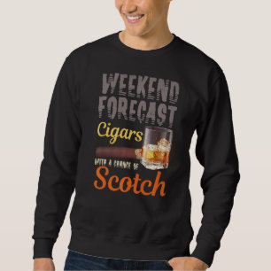 Weekend Forecast Cigars And Scotch Whiskey Bourbon Sweatshirt