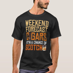 Weekend Forecast Cigars And Scotch Whiskey Bourbon T-Shirt