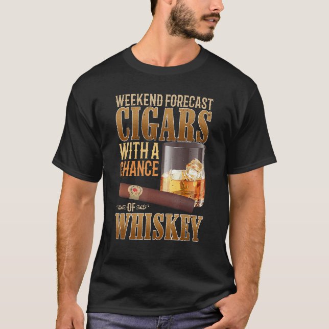 Weekend Forecast Cigars And Whiskey Scotch Bourbon T-Shirt (Front)
