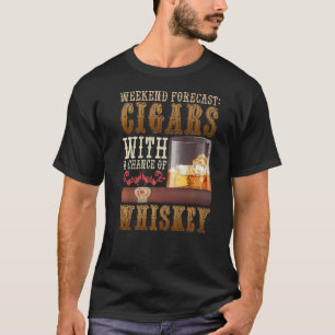 Weekend Forecast Cigars And Whiskey Scotch Bourbon T-Shirt