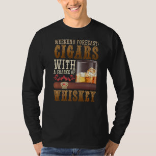 Weekend Forecast Cigars And Whiskey Scotch Bourbon T-Shirt