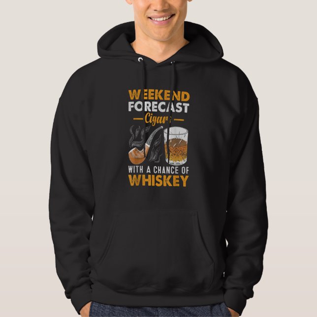 Weekend Forecast Cigars Whiskey Hoodie (Front)