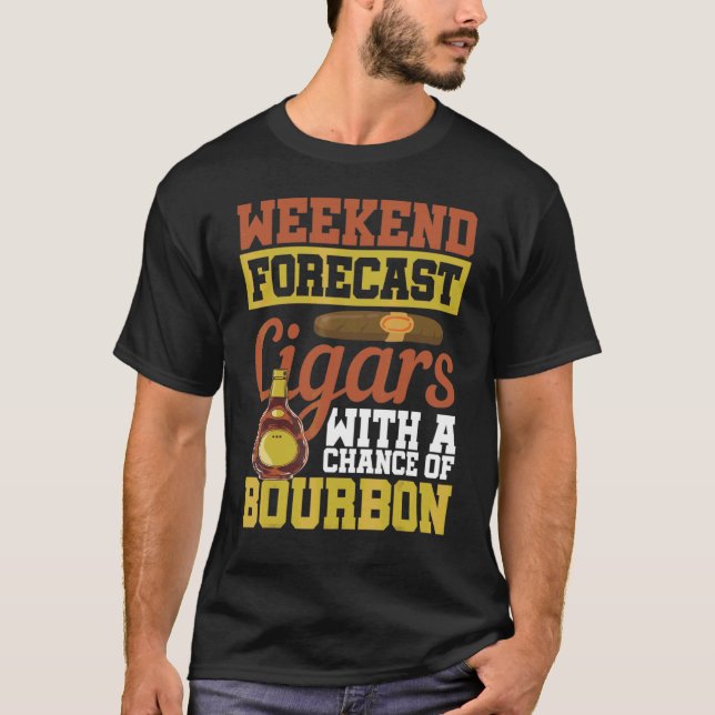 Weekend Forecast Cigars With A Chance Of Bourbon T-Shirt (Front)