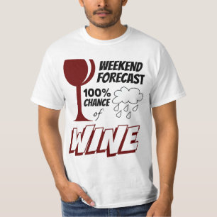 Weekend Forecast Cloudy 100% Chance of Wine T-Shirt