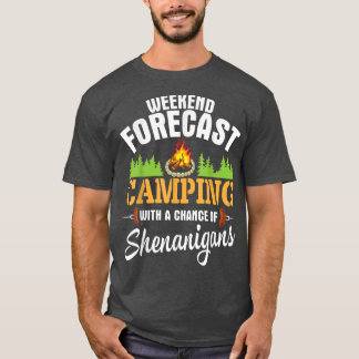 Weekend Forecast Cmaping With A Chance Of Shenanig T-Shirt