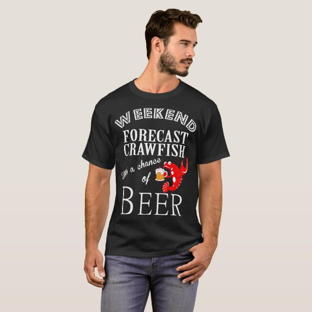 Weekend Forecast Crawfish With Chance Of Beer Tee (Front Full)
