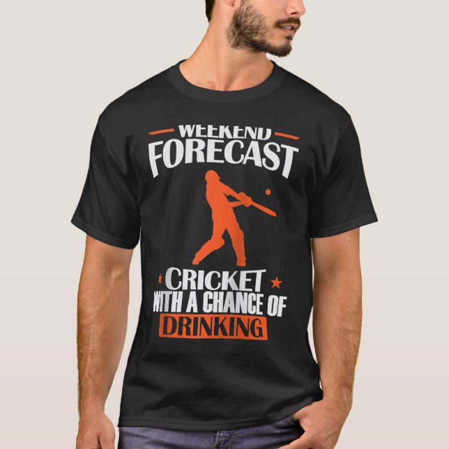 Weekend Forecast Cricket with a Chance of Drinking T-Shirt (Front)