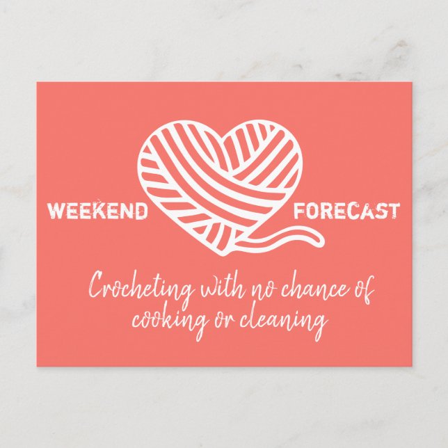 Weekend Forecast Crocheting No Chance of Cooking Postcard (Front)