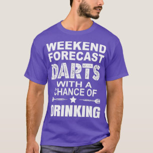 Weekend Forecast Dart With A Chance OF Drinking T-Shirt
