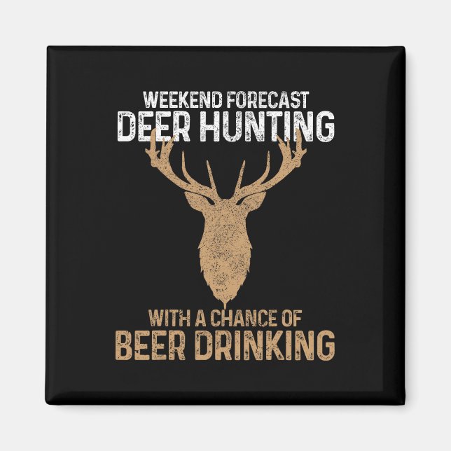 Weekend Forecast Deer Hunting With A Chance Of Bee Magnet (Front)