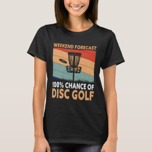 Weekend Forecast Disc Golf Player Golfing Golfer G T-Shirt
