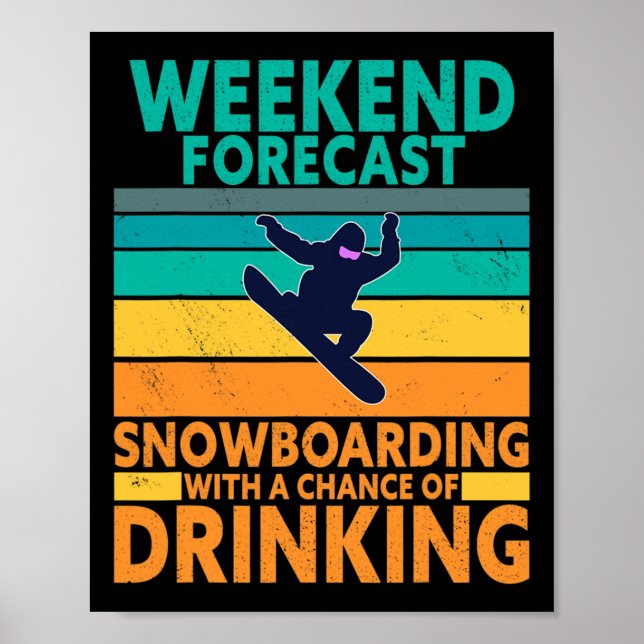 Weekend Forecast Drinking Extreme Sports Snowboard Poster (Front)