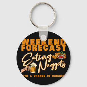 Weekend Forecast Eating Nuggets Drinking Chicken N Key Ring