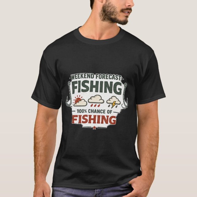 Weekend Forecast Fishing Design T-Shirt (Front)