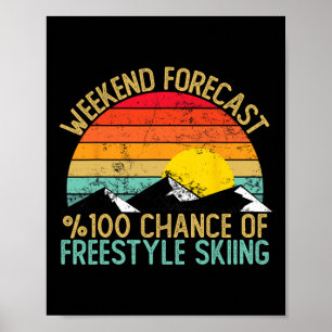 Weekend Forecast Freestyle Skiing Shirts Funny Ret Poster