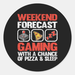 Weekend Forecast Gaming With A Chance Of Pizza And Classic Round Sticker