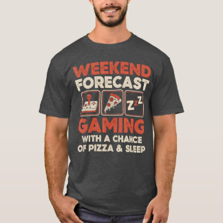 Weekend Forecast Gaming with A Chance of Pizza Gam T-Shirt