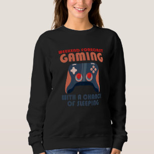 Weekend Forecast Gaming With A Chance Of Sleeping Sweatshirt
