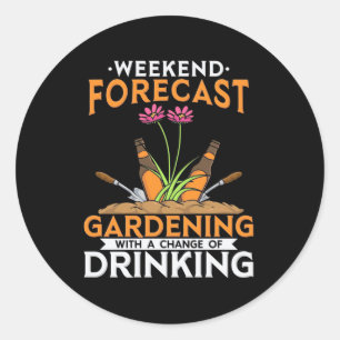 Weekend Forecast Gardening And Drinking Classic Round Sticker