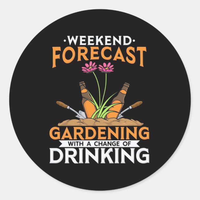 Weekend Forecast Gardening And Drinking Classic Round Sticker (Front)