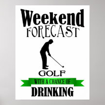 Weekend Forecast Golf chance of drinking print