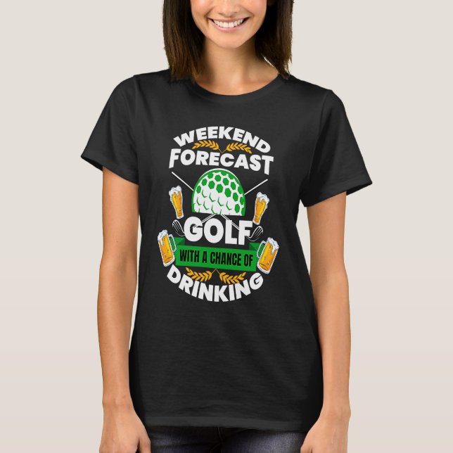 Weekend Forecast Golf  Golfing Player Golfer Graph T-Shirt (Front)