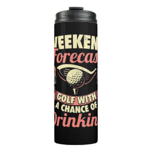 Weekend Forecast Golf With A Chance Of Drinking Thermal Tumbler