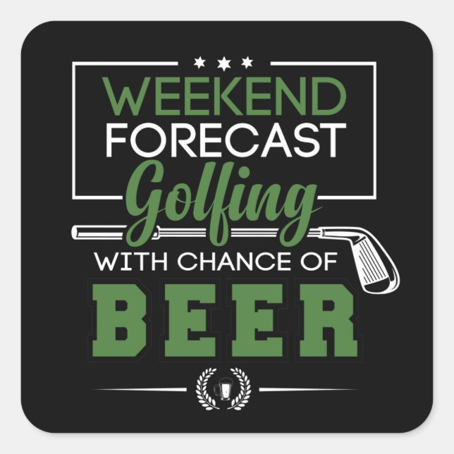 Weekend Forecast GOLFING and BEER Funny Golf Square Sticker (Front)