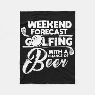 Weekend Forecast Golfing With A Chance Of Beer Gol Fleece Blanket