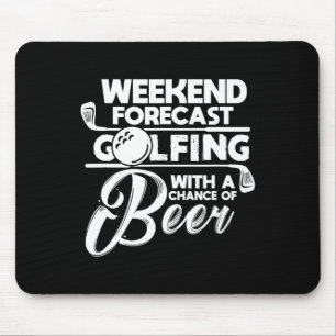 Weekend Forecast Golfing With A Chance Of Beer Gol Mouse Pad