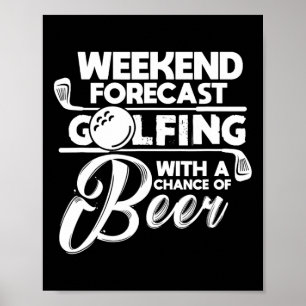 Weekend Forecast Golfing With A Chance Of Beer Gol Poster